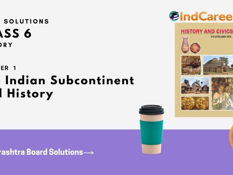 Maharashtra Board Solutions for Class 6- History: Chapter 1- The Indian Subcontinent and History