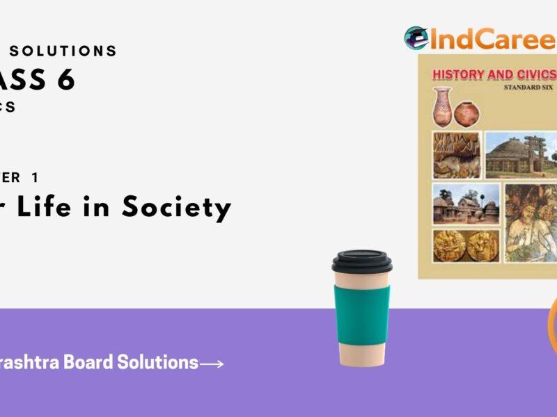Maharashtra Board Solutions Class 6-Civics: Chapter 1- Our Life in Society