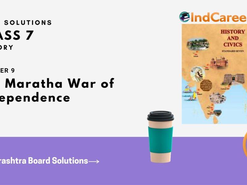 Maharashtra Board Solutions for Class 7- History: Chapter 9- The Maratha War of Independence