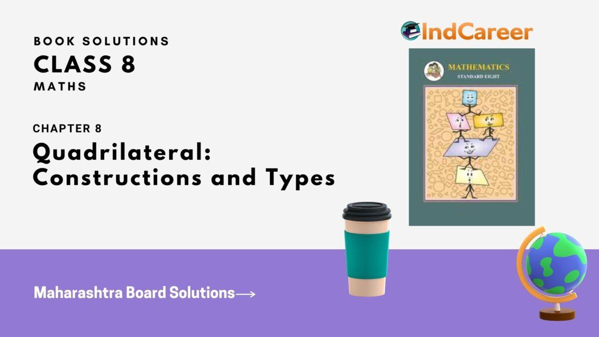 Maharashtra Board Solutions Class 8-Maths (Practice Set 8.3): Chapter 8- Quadrilateral: Constructions and Types