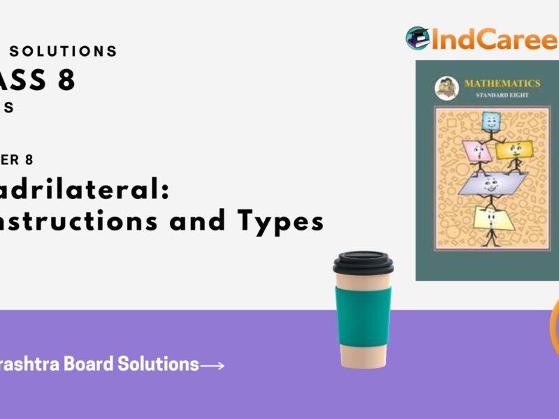 Maharashtra Board Solutions Class 8-Maths (Practice Set 8.3): Chapter 8- Quadrilateral: Constructions and Types