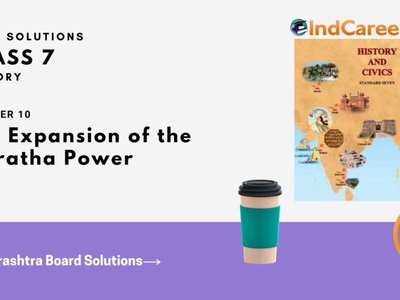 Maharashtra Board Solutions for Class 7- History: Chapter 10- The Expansion of the Maratha Power