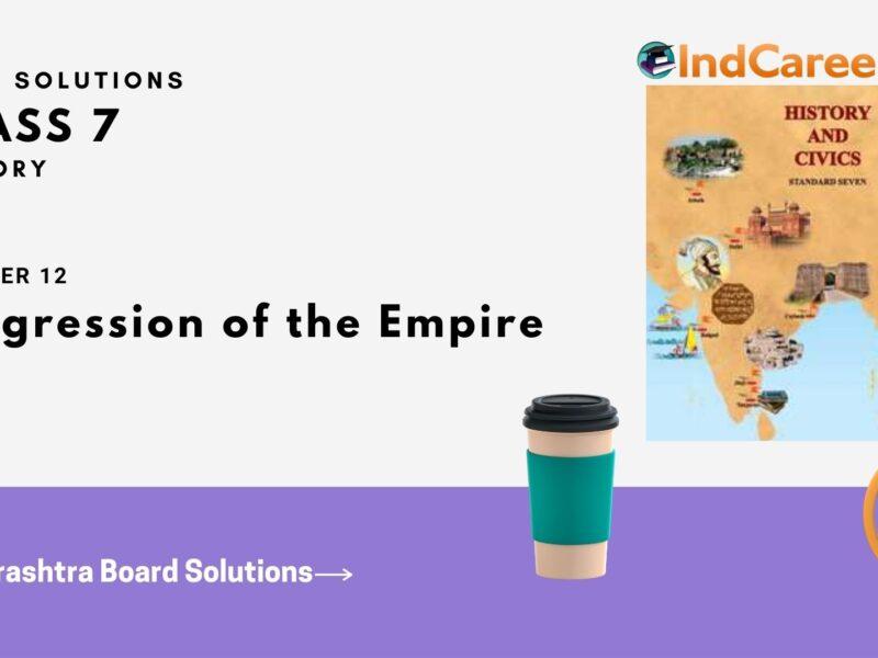 Maharashtra Board Solutions for Class 7- History: Chapter 12- Progression of the Empire