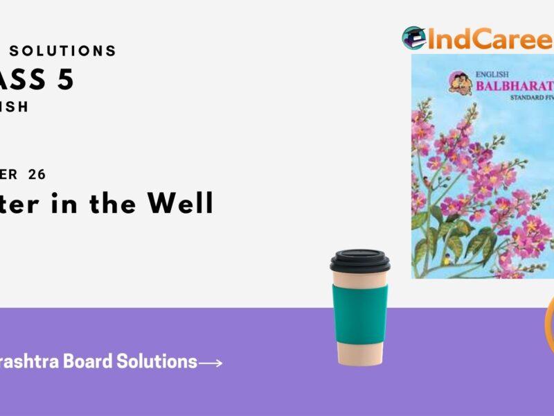 Maharashtra Board Solutions Class 5-English: Chapter 26- Water in the Well