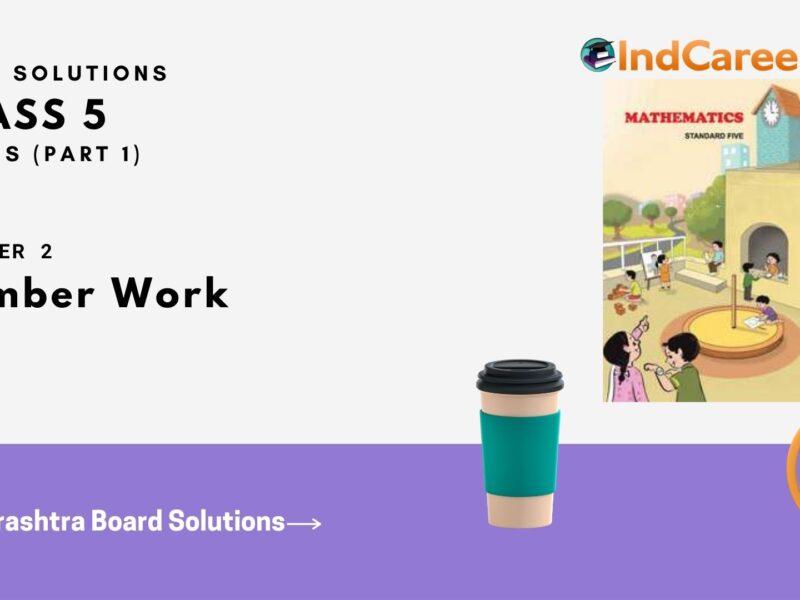 Maharashtra Board Solutions Class 5-Maths (Problem Set 6) - Part 1: Chapter 2- Number Work