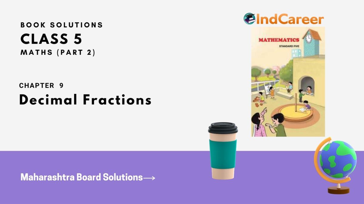 Maharashtra Board Solutions Class 5-Maths (Problem Set 42) - Part 2: Chapter 9- Decimal Fractions