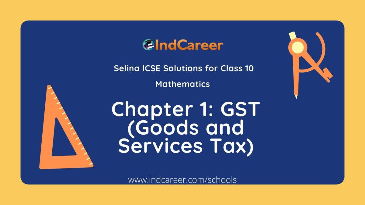 Selina Class 10 ICSE Solutions Mathematics : Chapter 1 - GST (Goods and Services Tax)