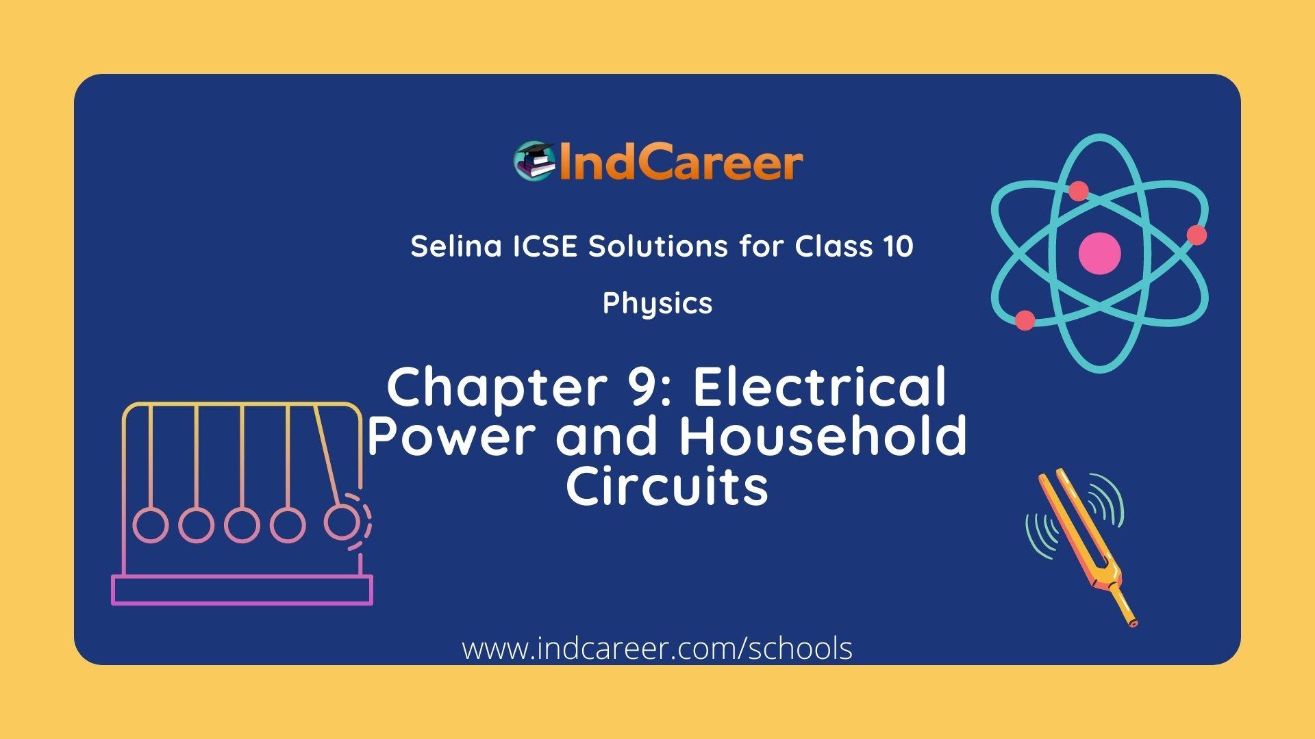 Household Circuits Solutions for ICSE Board Class 10 Physics (Concise -  Selina Publishers)