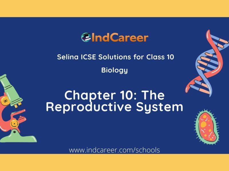 Selina Class 10 ICSE Solutions Biology : Chapter 10- The Reproductive System