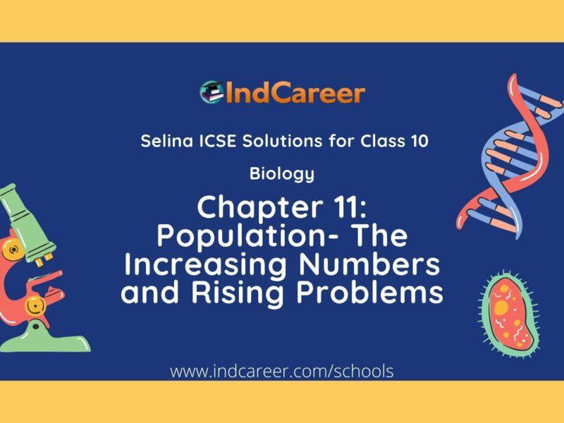 Selina Class 10 ICSE Solutions Biology : Chapter 11- Population- The Increasing Numbers and Rising Problems