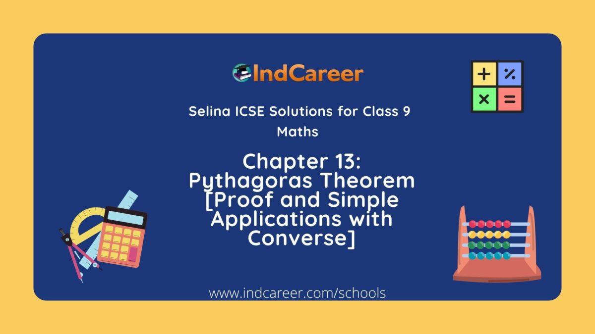 Selina Class 9 ICSE Solutions Mathematics : Chapter 13- Pythagoras Theorem [Proof and Simple Applications with Converse]