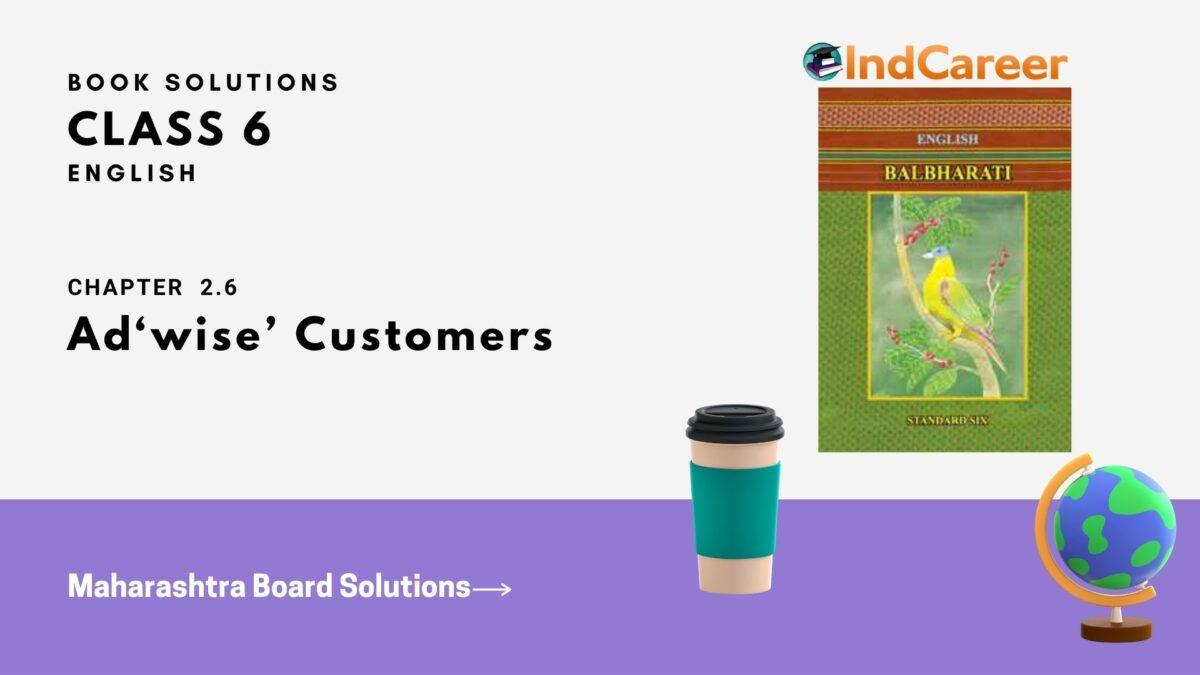 Maharashtra Board Solutions for Class 6- English (Voyage 2): Chapter 2.6- Ad‘wise’ Customers