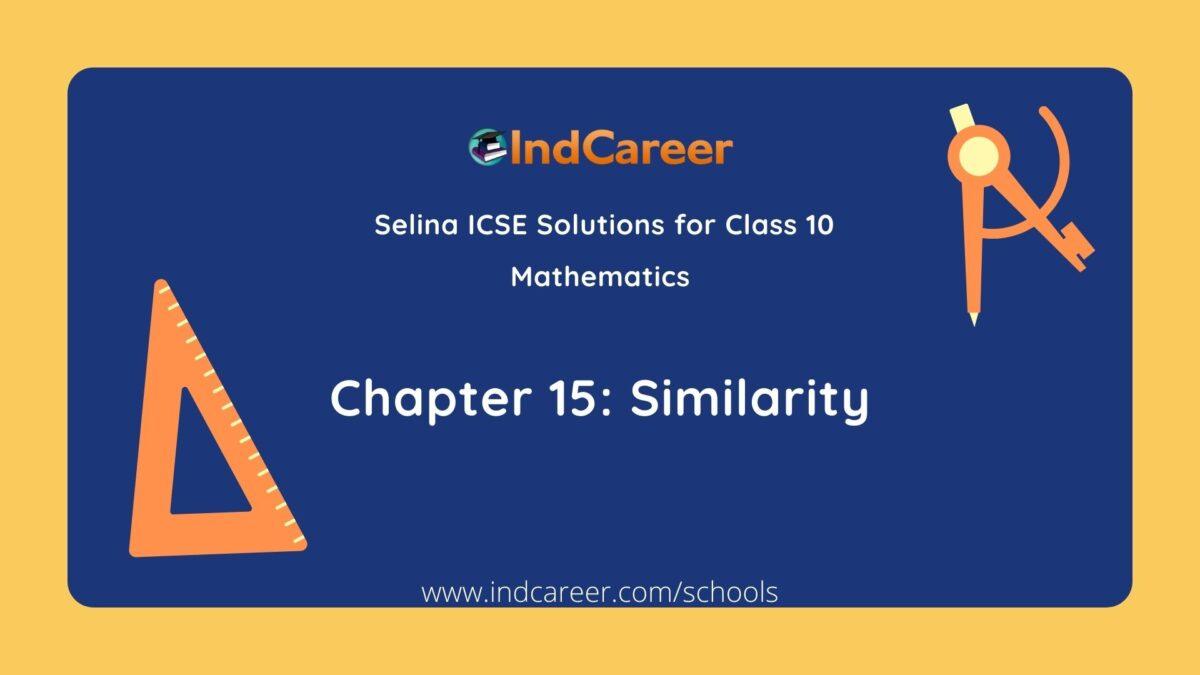 Selina Class 10 ICSE Solutions Mathematics : Chapter 15- Similarity