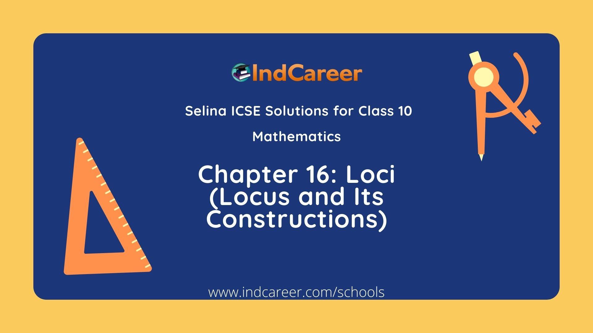 Selina Class 10 ICSE Solutions Mathematics : Chapter 16- Loci (Locus and Its Constructions)