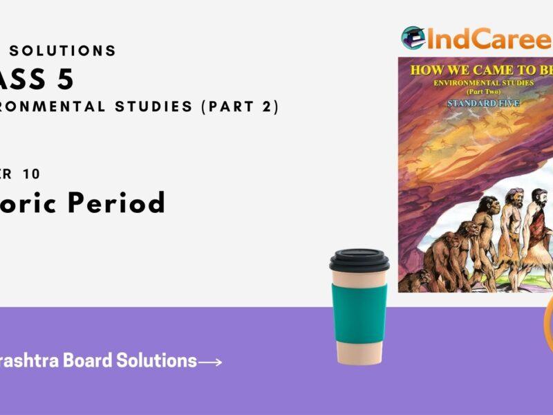 Maharashtra Board Solutions Class 5-Environmental Studies (Part 2): Chapter 10- Historic Period