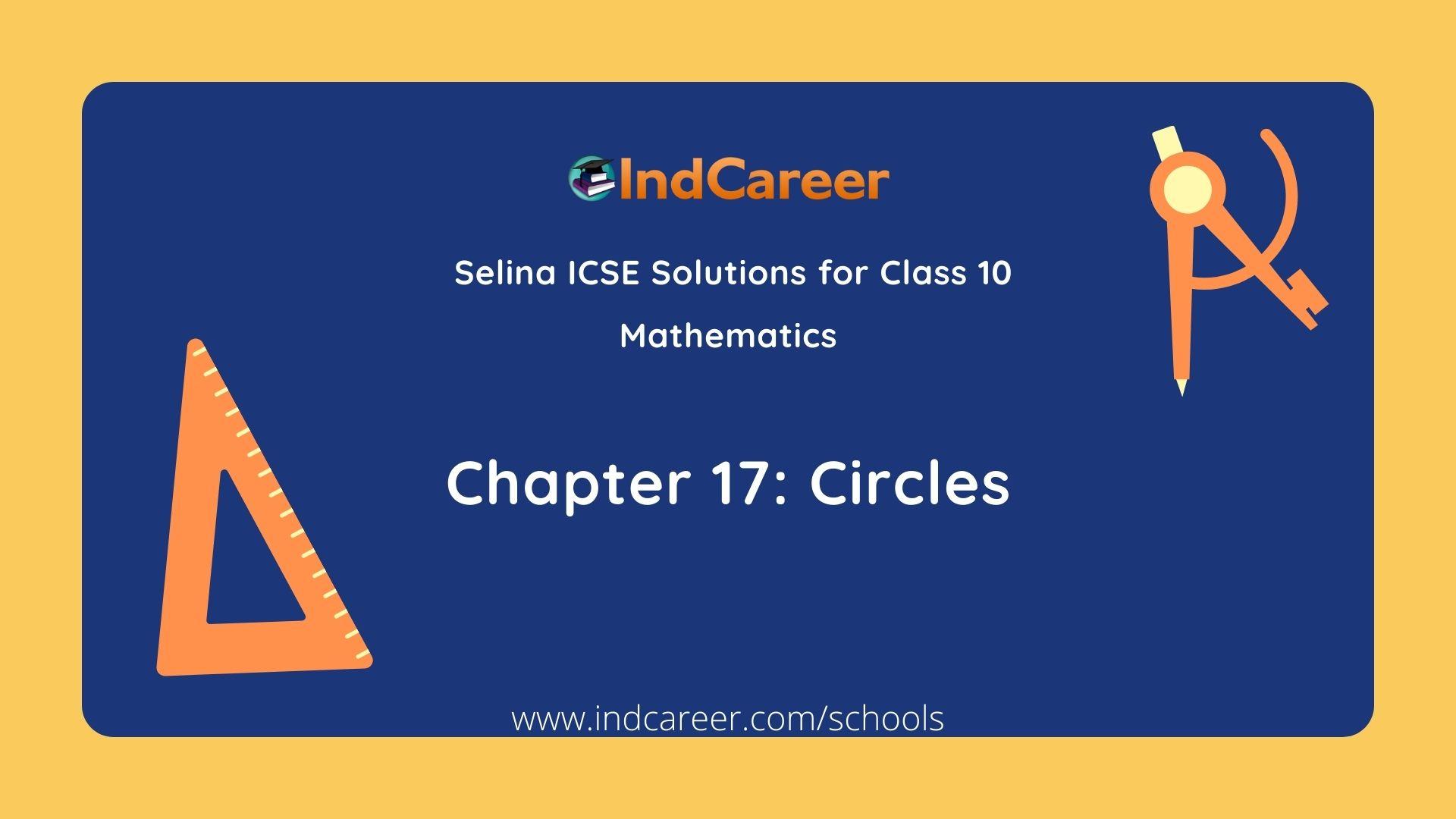 Selina Class 10 ICSE Solutions Mathematics : Chapter 17- Circles
