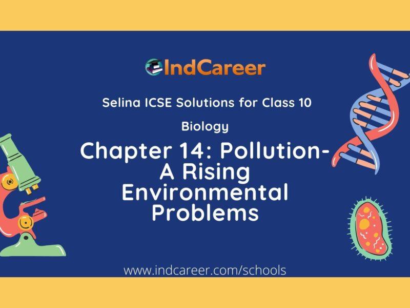 Selina Class 10 ICSE Solutions Biology : Chapter 14- Pollution- A Rising Environmental Problems