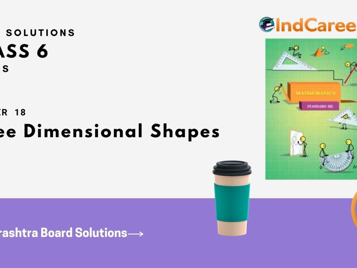 Maharashtra Board Solutions Class 6-Maths (Practice Set 41): Chapter 18- Three Dimensional Shapes