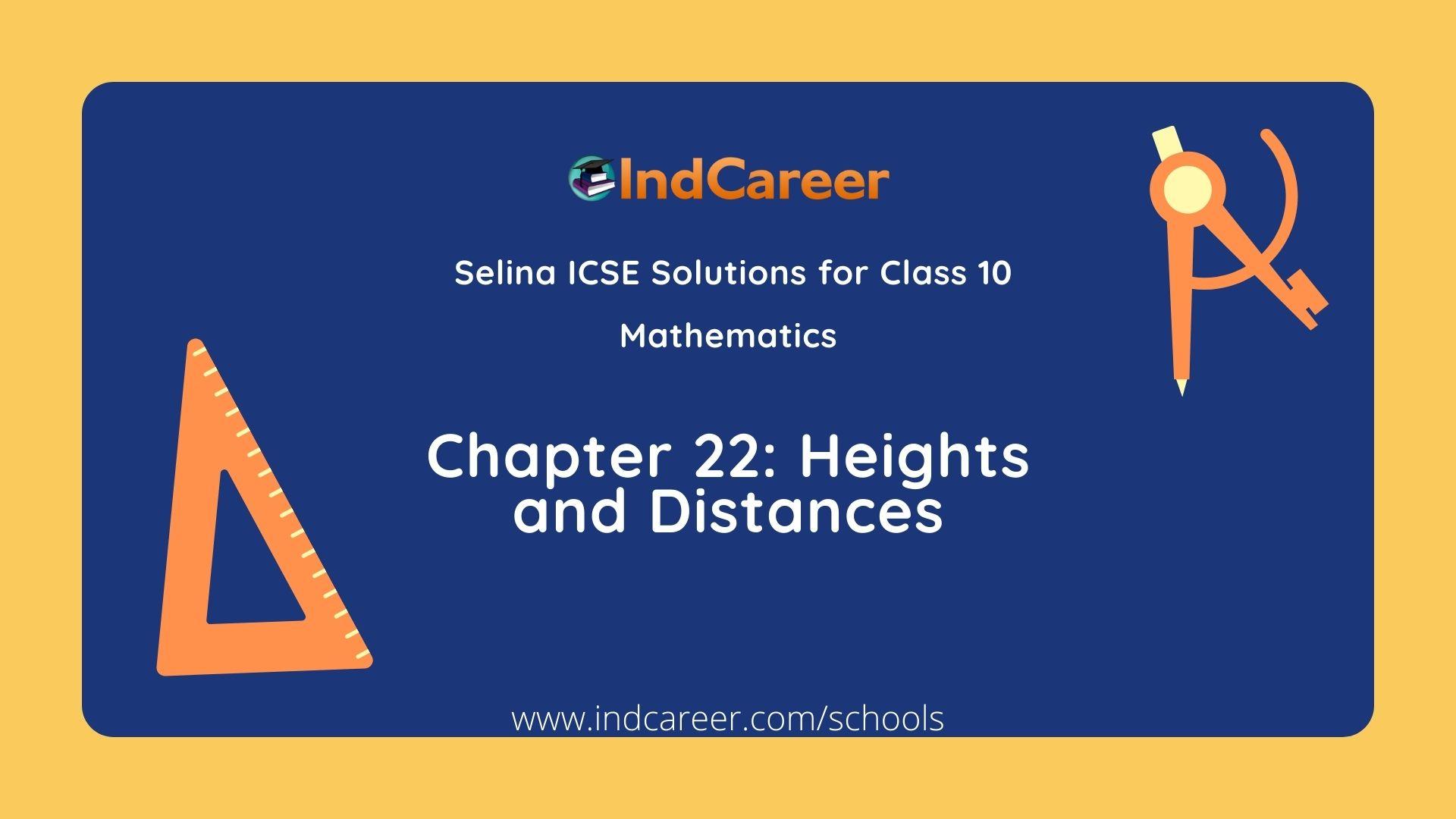 Selina Class 10 ICSE Solutions Mathematics : Chapter 22- Heights and Distances