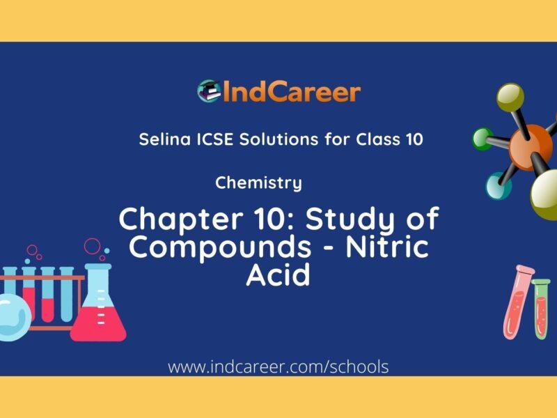 Selina Class 10 ICSE Solutions Chemistry : Chapter 10- Study of Compounds - Nitric Acid