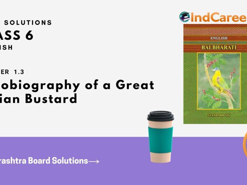 Maharashtra Board Solutions for Class 6- English (Voyage 1): Chapter 1.3- Autobiography of a Great Indian Bustard