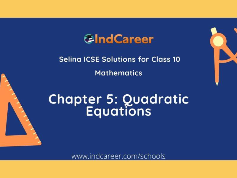 Selina Class 10 ICSE Solutions Mathematics : Chapter 5 - Quadratic Equations