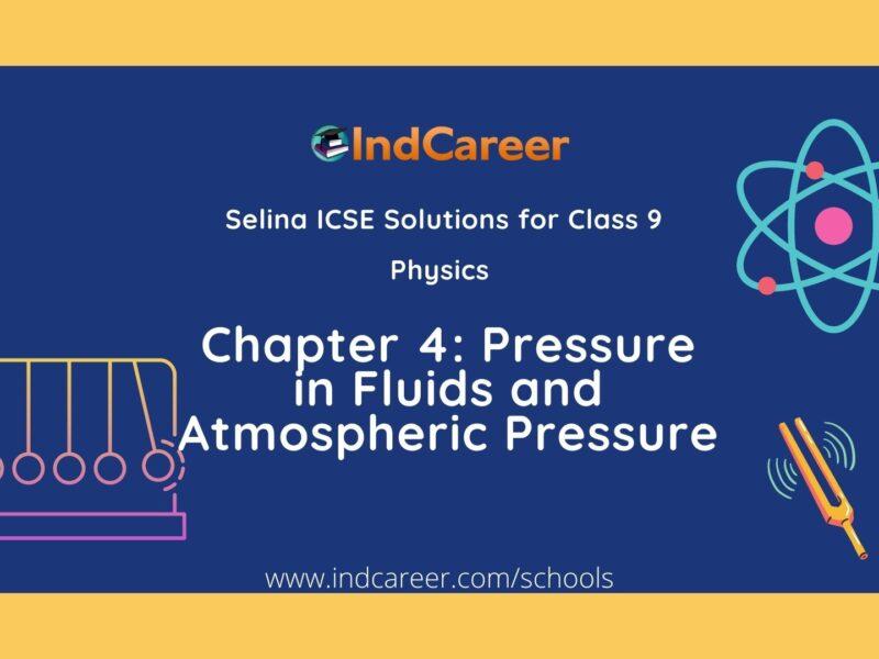 Selina Class 9 ICSE Solutions Physics : Chapter 4- Pressure in Fluids and Atmospheric Pressure