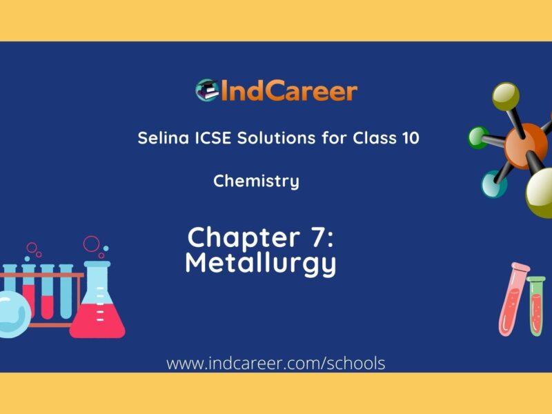 Selina Class 10 ICSE Solutions Chemistry : Chapter 7- Metallurgy