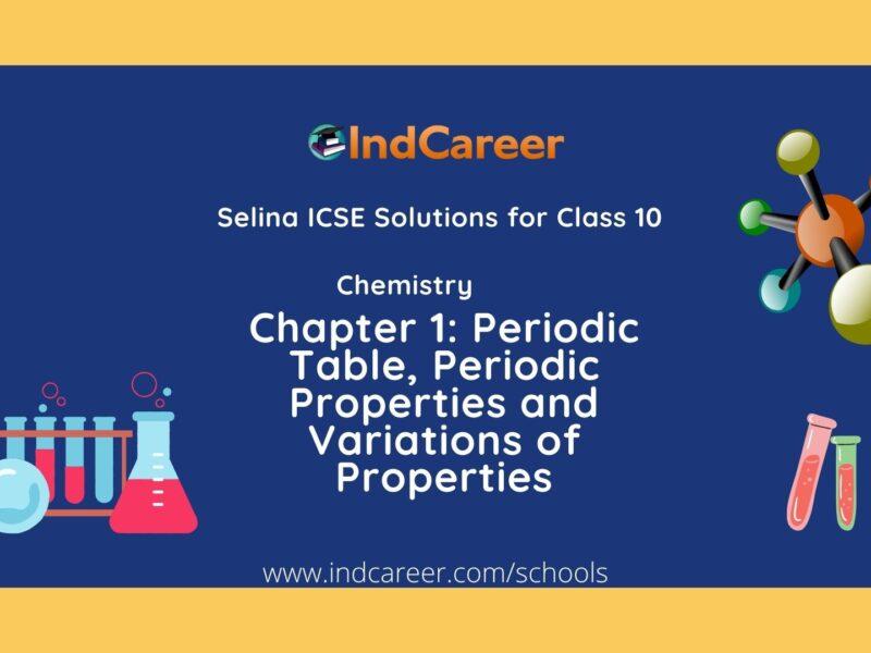 Selina Class 10 ICSE Solutions Chemistry : Chapter 1- Periodic Table, Periodic Properties and Variations of Properties