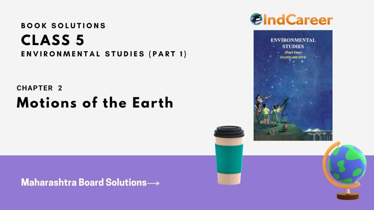 Maharashtra Board Solutions Class 5-Environmental Studies (Part 1): Chapter 2- Motions of the Earth