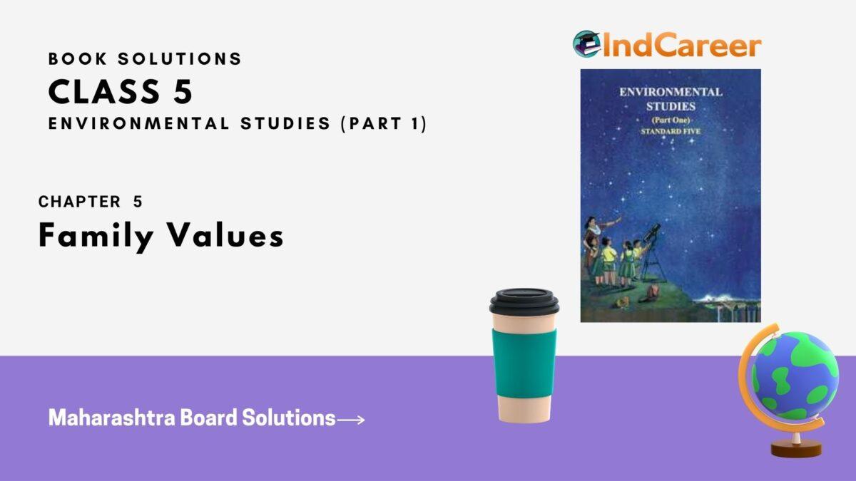 Maharashtra Board Solutions Class 5-Environmental Studies (Part 1): Chapter 5- Family Values