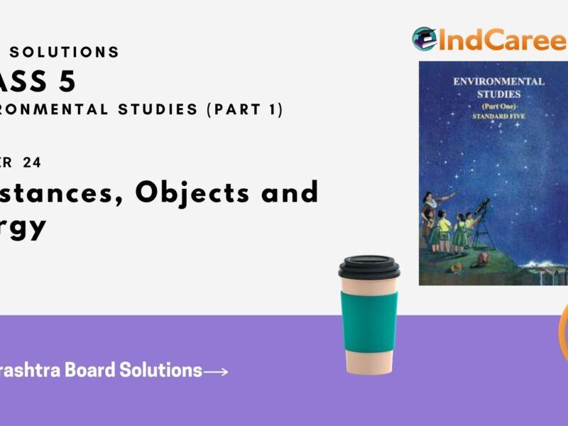 Maharashtra Board Solutions Class 5-Environmental Studies (Part 1): Chapter 24- Substances, Objects and Energy