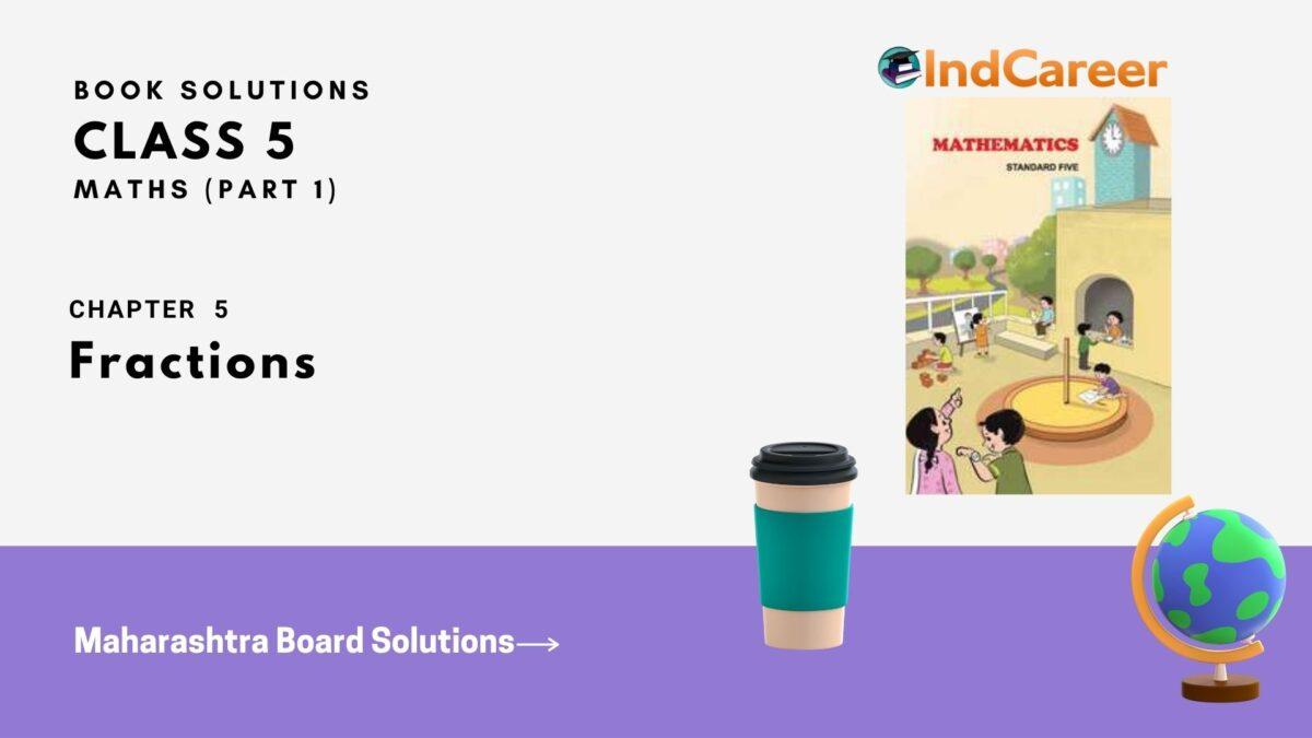Maharashtra Board Solutions Class 5-Maths (Problem Set 17) - Part 1: Chapter 5- Fractions