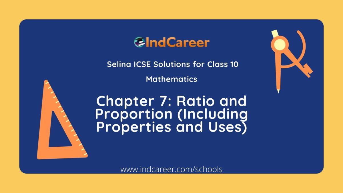 Selina Class 10 ICSE Solutions Mathematics : Chapter 7 - Ratio and Proportion (Including Properties and Uses)