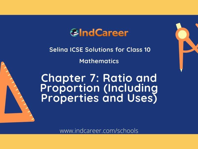 Selina Class 10 ICSE Solutions Mathematics : Chapter 7 - Ratio and Proportion (Including Properties and Uses)