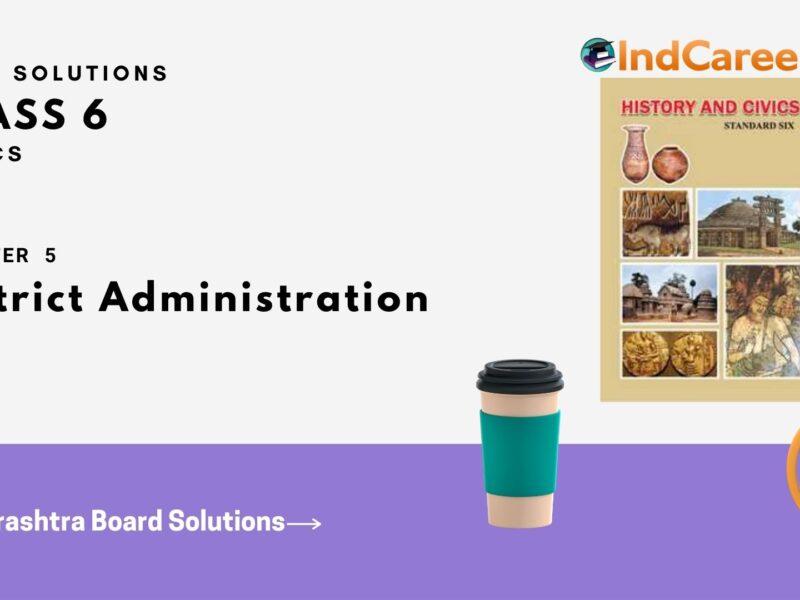Maharashtra Board Solutions Class 6-Civics: Chapter 5- District Administration