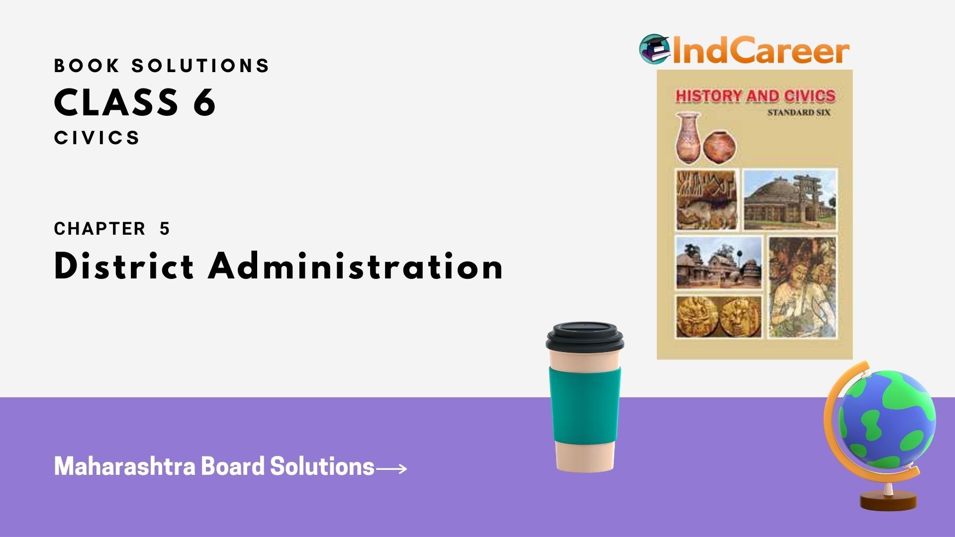 Maharashtra Board Solutions Class 6-Civics: Chapter 5- District Administration