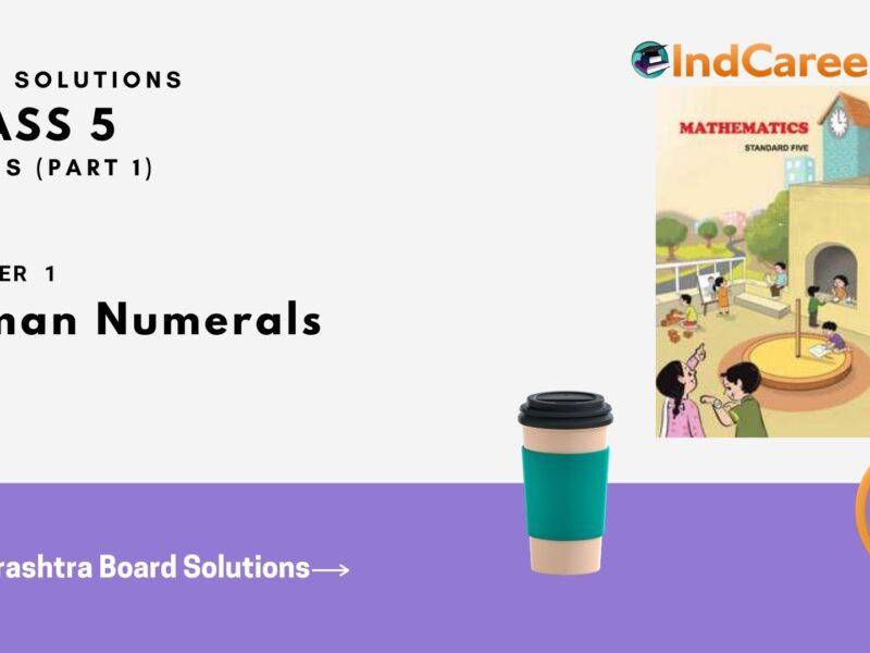 Maharashtra Board Solutions Class 5-Maths (Problem Set 1) - Part 1: Chapter 1- Roman Numerals