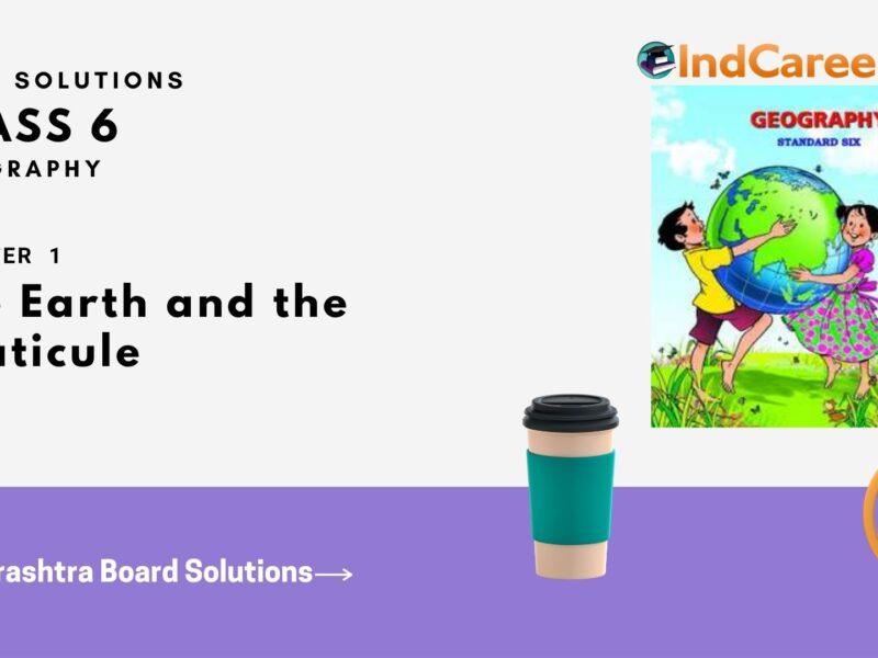 Maharashtra Board Solutions Class 6-Geography: Chapter 1- The Earth and the Graticule