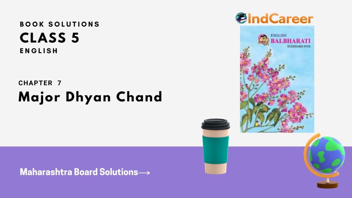 Maharashtra Board Solutions Class 5-English: Chapter 7- Major Dhyan Chand