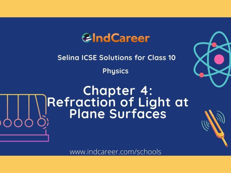 Selina Class 10 ICSE Solutions Physics : Chapter 4- Refraction of Light at Plane Surfaces