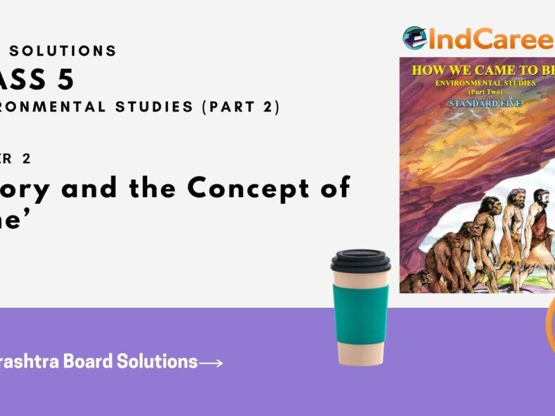 Maharashtra Board Solutions Class 5-Environmental Studies (Part 2): Chapter 2- History and the Concept of ‘Time’