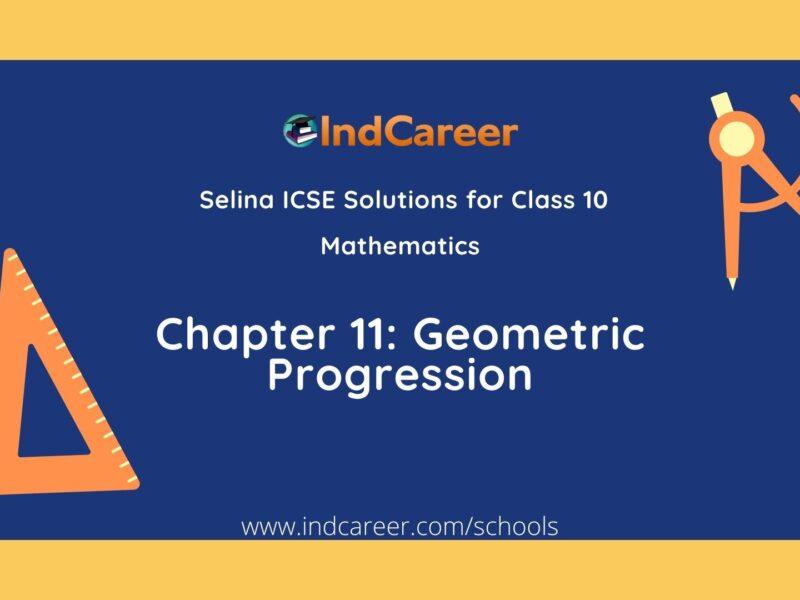 Selina Class 10 ICSE Solutions Mathematics : Chapter 11- Geometric Progression
