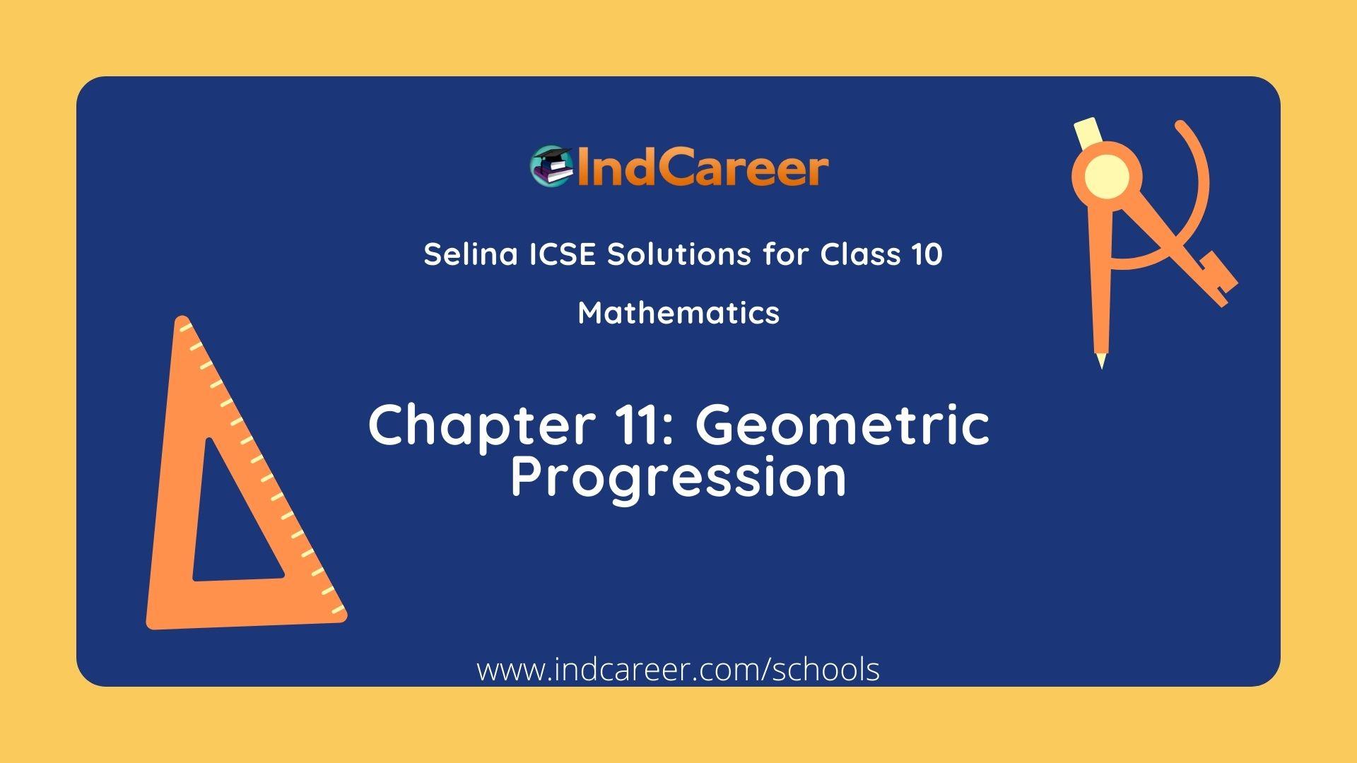 Selina Class 10 ICSE Solutions Mathematics : Chapter 11- Geometric Progression