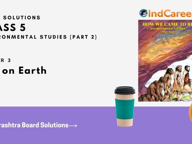 Maharashtra Board Solutions Class 5-Environmental Studies (Part 2): Chapter 3- Life on Earth