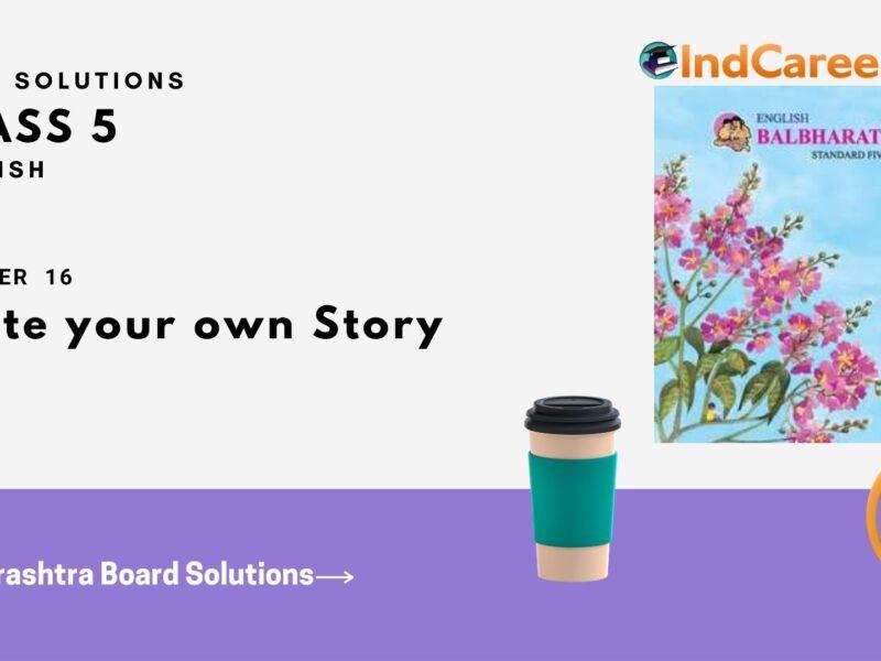 Maharashtra Board Solutions Class 5-English: Chapter 16- Write your own Story