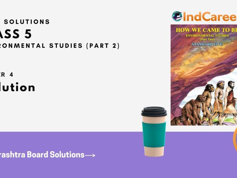 Maharashtra Board Solutions Class 5-Environmental Studies (Part 2): Chapter 4- Evolution