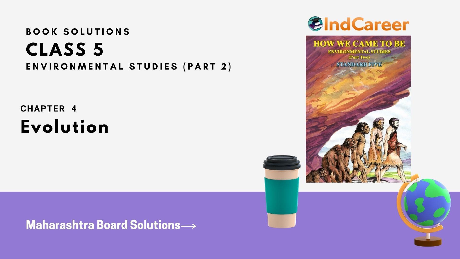 Maharashtra Board Solutions Class 5-Environmental Studies (Part 2): Chapter 4- Evolution