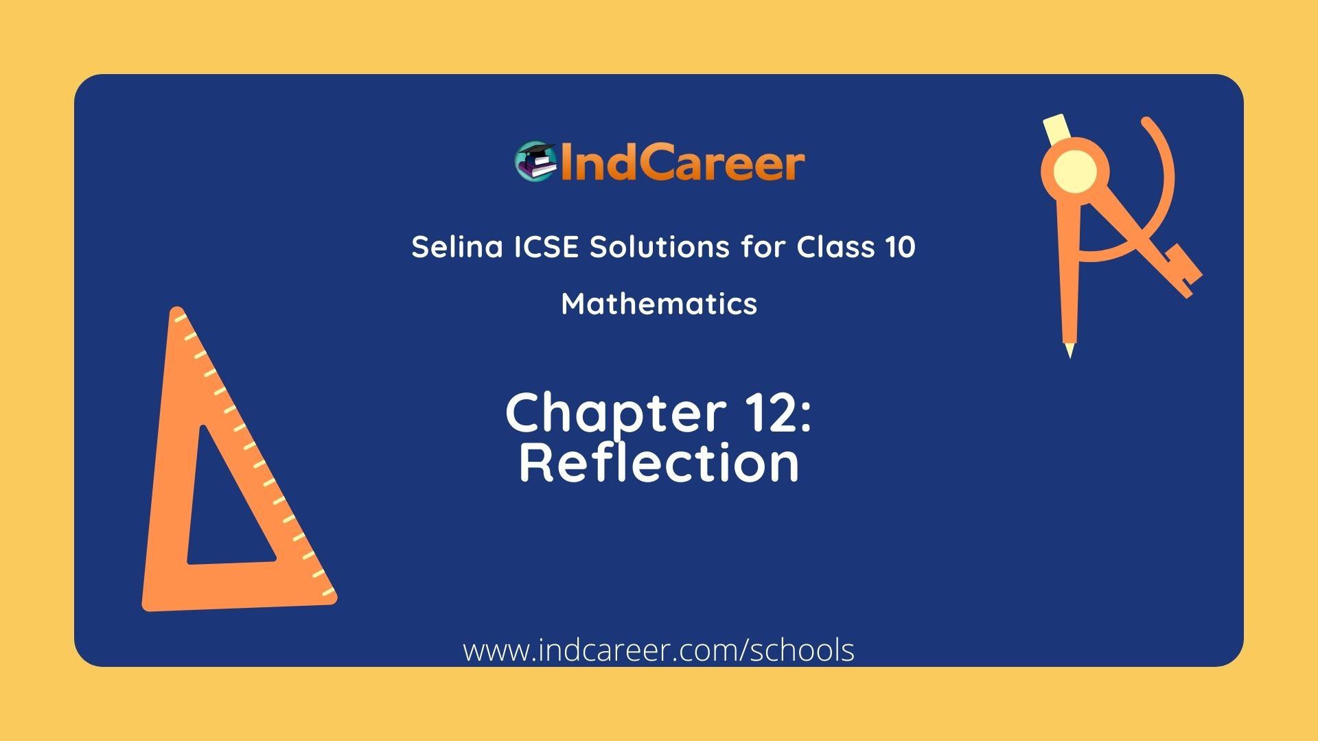 Selina Class 10 ICSE Solutions Mathematics : Chapter 12- Reflection
