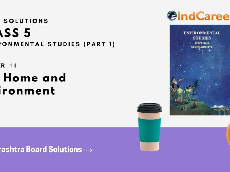 Maharashtra Board Solutions Class 5-Environmental Studies (Part 1): Chapter 11- Our Home and Environment
